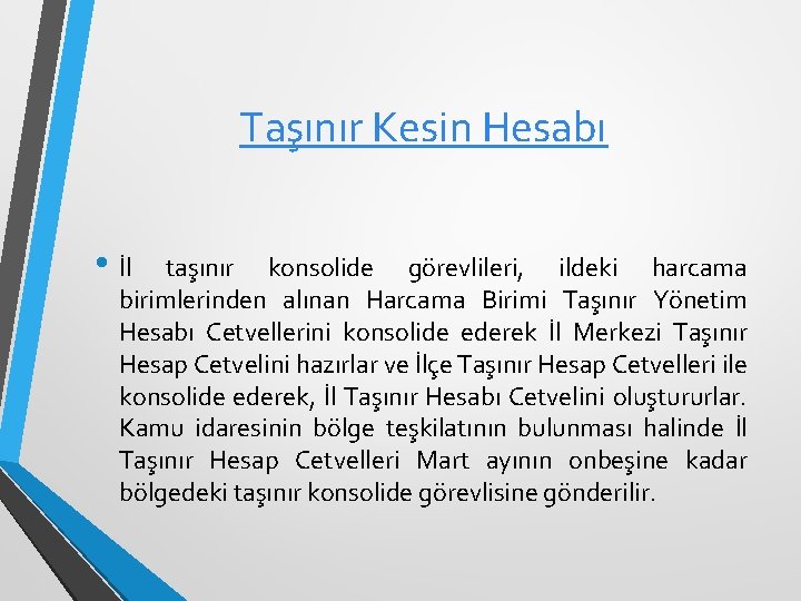 Taşınır Kesin Hesabı • İl taşınır konsolide görevlileri, ildeki harcama birimlerinden alınan Harcama Birimi