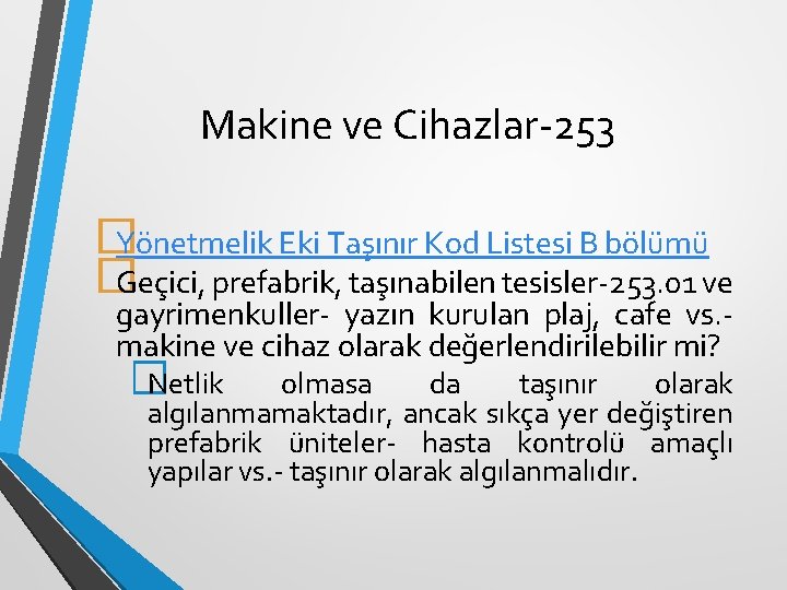 Makine ve Cihazlar-253 � Yönetmelik Eki Taşınır Kod Listesi B bölümü � Geçici, prefabrik,