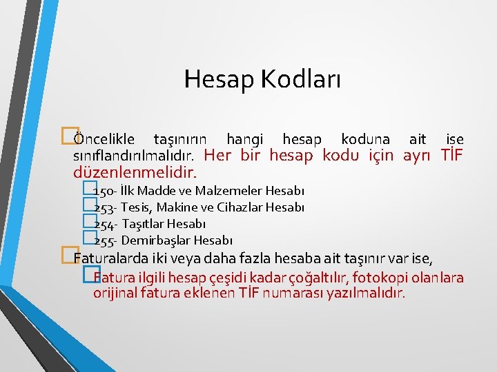 Hesap Kodları �Öncelikle taşınırın hangi hesap koduna ait ise sınıflandırılmalıdır. Her bir hesap kodu