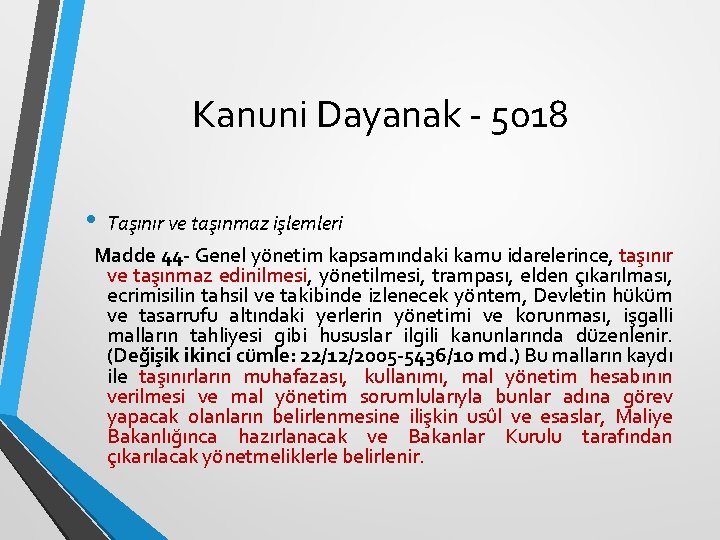 Kanuni Dayanak - 5018 • Taşınır ve taşınmaz işlemleri Madde 44 - Genel yönetim