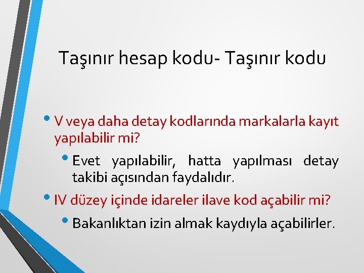 Taşınır hesap kodu- Taşınır kodu • V veya daha detay kodlarında markalarla kayıt yapılabilir