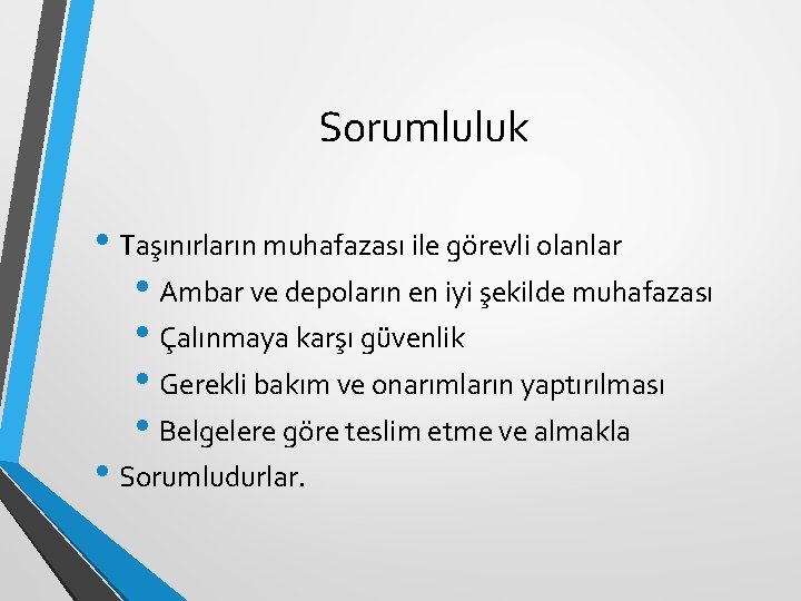 Sorumluluk • Taşınırların muhafazası ile görevli olanlar • Ambar ve depoların en iyi şekilde