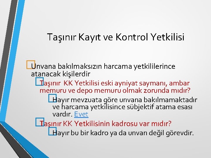 Taşınır Kayıt ve Kontrol Yetkilisi �Unvana bakılmaksızın harcama yetkililerince atanacak kişilerdir �Taşınır KK Yetkilisi