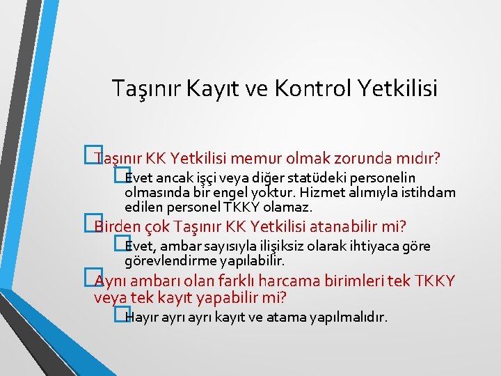 Taşınır Kayıt ve Kontrol Yetkilisi �Taşınır KK Yetkilisi memur olmak zorunda mıdır? �Evet ancak