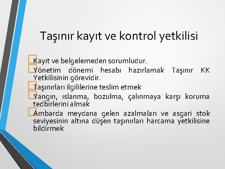 Taşınır kayıt ve kontrol yetkilisi �Kayıt ve belgelemeden sorumludur. �Yönetim dönemi hesabı hazırlamak Taşınır