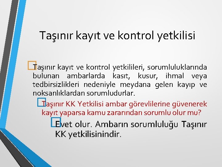 Taşınır kayıt ve kontrol yetkilisi �Taşınır kayıt ve kontrol yetkilileri, sorumluluklarında bulunan ambarlarda kasıt,