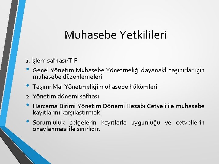 Muhasebe Yetkilileri 1. İşlem safhası-TİF • Genel Yönetim Muhasebe Yönetmeliği dayanaklı taşınırlar için muhasebe