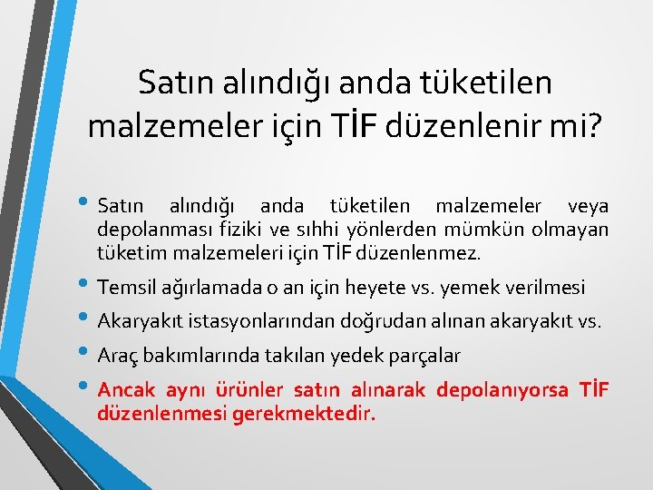 Satın alındığı anda tüketilen malzemeler için TİF düzenlenir mi? • Satın alındığı anda tüketilen