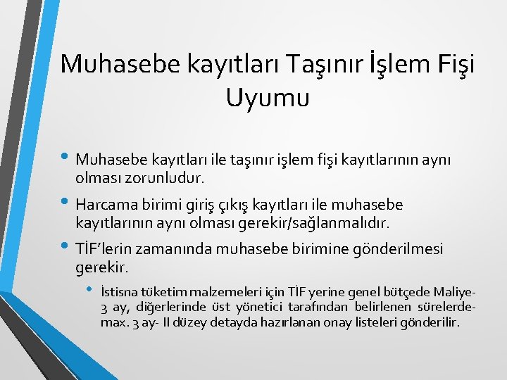 Muhasebe kayıtları Taşınır İşlem Fişi Uyumu • Muhasebe kayıtları ile taşınır işlem fişi kayıtlarının