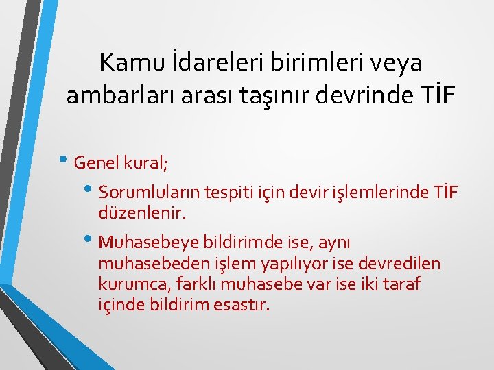 Kamu İdareleri birimleri veya ambarları arası taşınır devrinde TİF • Genel kural; • Sorumluların