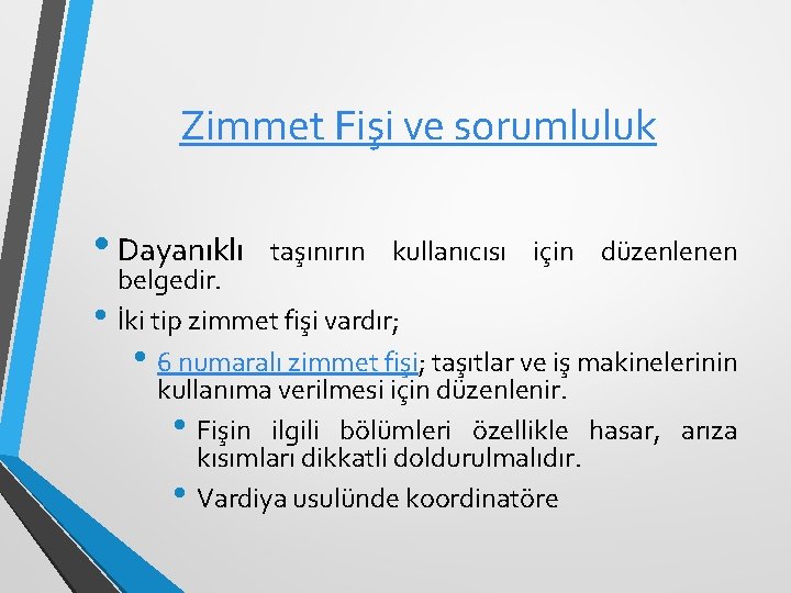 Zimmet Fişi ve sorumluluk • Dayanıklı • taşınırın kullanıcısı için düzenlenen belgedir. İki tip