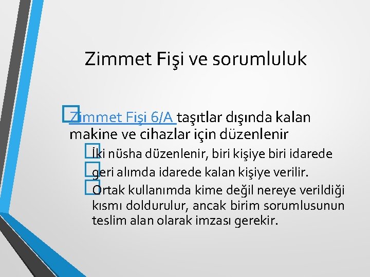 Zimmet Fişi ve sorumluluk � Zimmet Fişi 6/A taşıtlar dışında kalan makine ve cihazlar