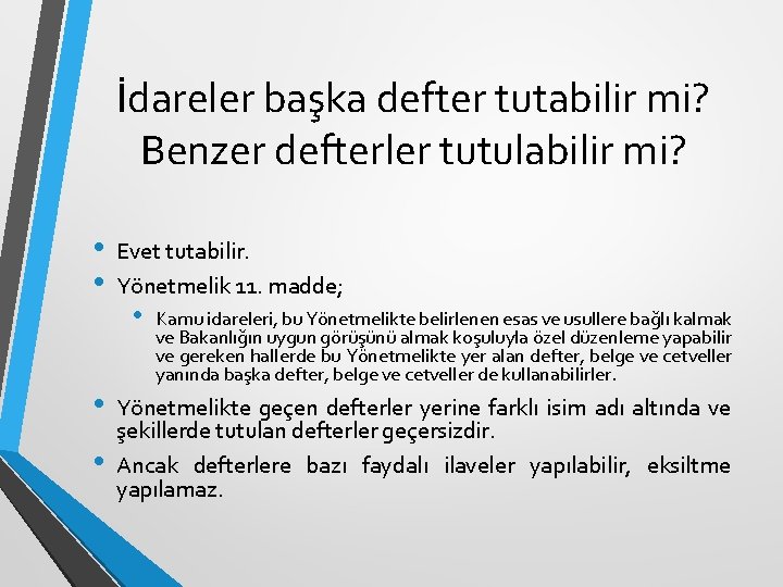 İdareler başka defter tutabilir mi? Benzer defterler tutulabilir mi? • • Evet tutabilir. Yönetmelik