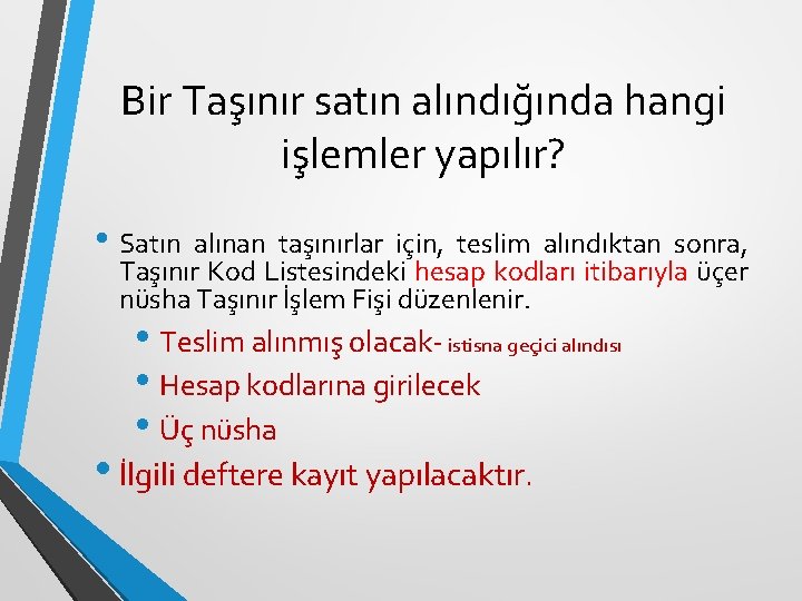 Bir Taşınır satın alındığında hangi işlemler yapılır? • Satın alınan taşınırlar için, teslim alındıktan