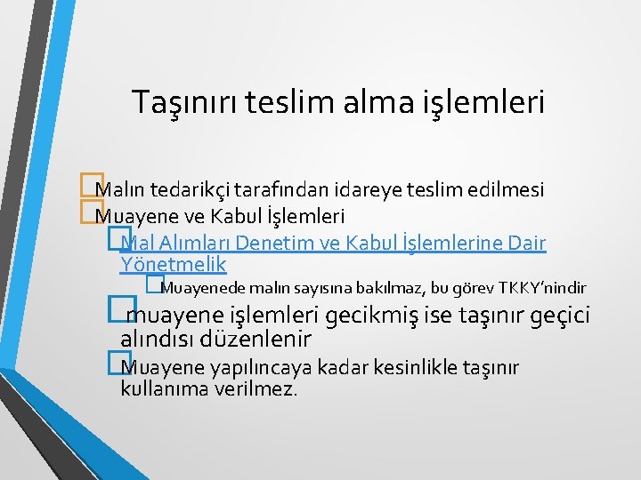 Taşınırı teslim alma işlemleri �Malın tedarikçi tarafından idareye teslim edilmesi �Muayene ve Kabul İşlemleri