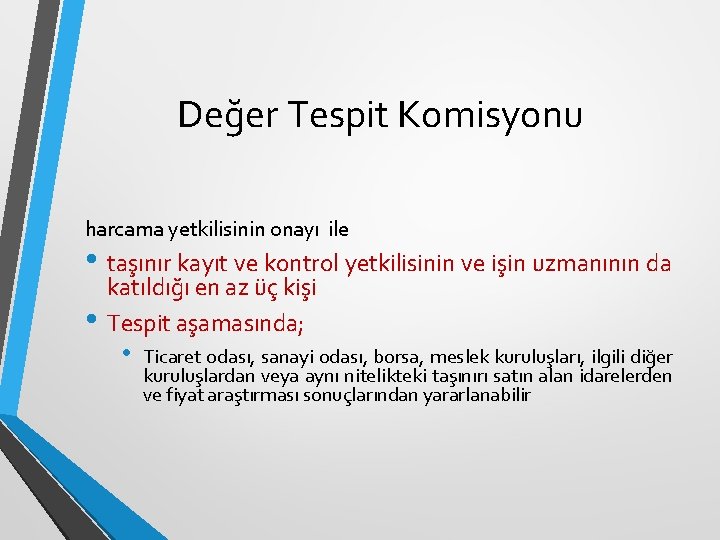 Değer Tespit Komisyonu harcama yetkilisinin onayı ile • taşınır kayıt ve kontrol yetkilisinin ve