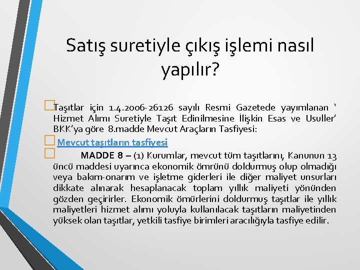 Satış suretiyle çıkış işlemi nasıl yapılır? �Taşıtlar için 1. 4. 2006 -26126 sayılı Resmi