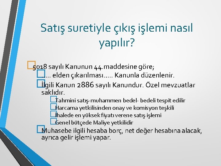 Satış suretiyle çıkış işlemi nasıl yapılır? � 5018 sayılı Kanunun 44. maddesine göre; �….