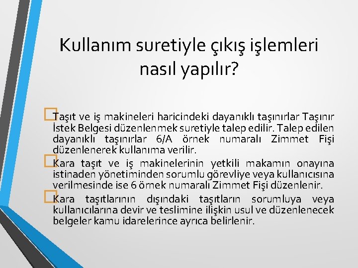 Kullanım suretiyle çıkış işlemleri nasıl yapılır? �Taşıt ve iş makineleri haricindeki dayanıklı taşınırlar Taşınır