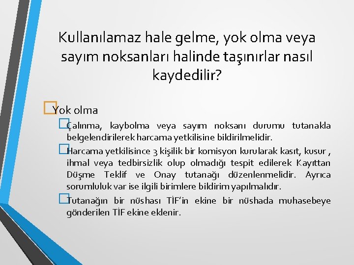 Kullanılamaz hale gelme, yok olma veya sayım noksanları halinde taşınırlar nasıl kaydedilir? �Yok olma