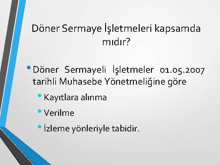 Döner Sermaye İşletmeleri kapsamda mıdır? • Döner Sermayeli İşletmeler 01. 05. 2007 tarihli Muhasebe