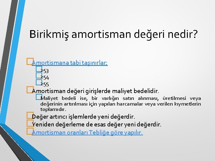 Birikmiş amortisman değeri nedir? �Amortismana tabi taşınırlar; � 253 � 254 � 255 �Amortisman