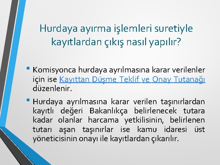 Hurdaya ayırma işlemleri suretiyle kayıtlardan çıkış nasıl yapılır? • Komisyonca hurdaya ayrılmasına karar verilenler