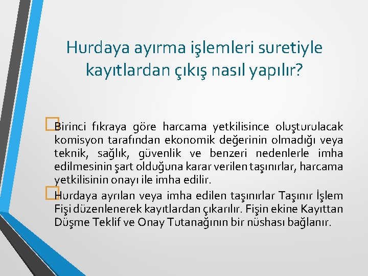 Hurdaya ayırma işlemleri suretiyle kayıtlardan çıkış nasıl yapılır? �Birinci fıkraya göre harcama yetkilisince oluşturulacak