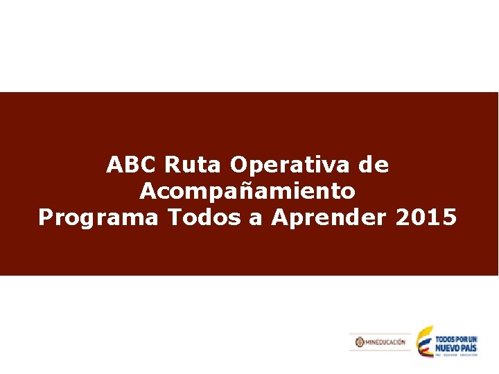 ABC Ruta Operativa de Acompañamiento Programa Todos a Aprender 2015 