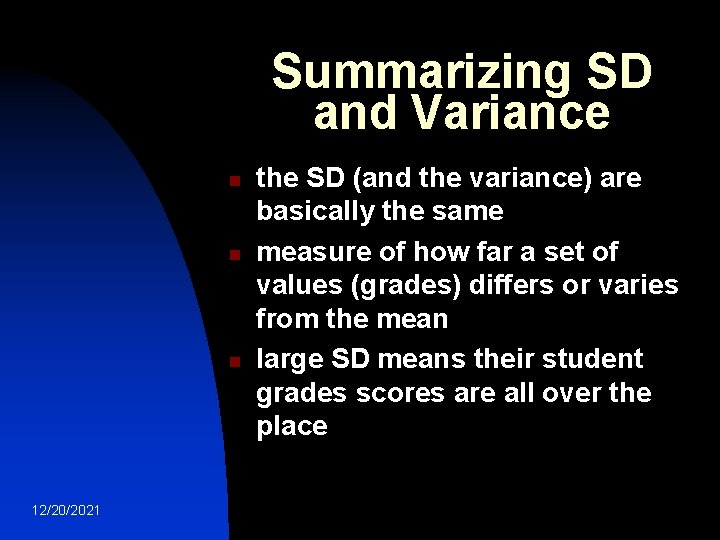 Summarizing SD and Variance n n n 12/20/2021 the SD (and the variance) are