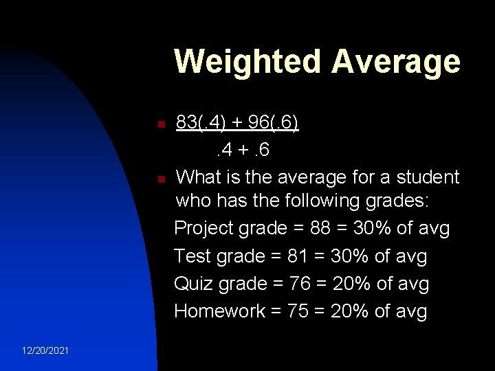 Weighted Average n n 12/20/2021 83(. 4) + 96(. 6). 4 +. 6 What