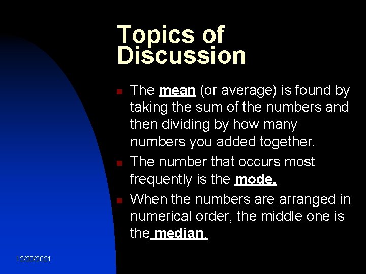 Topics of Discussion n 12/20/2021 The mean (or average) is found by taking the