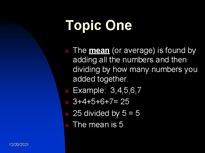 Topic One n n n 12/20/2021 The mean (or average) is found by adding