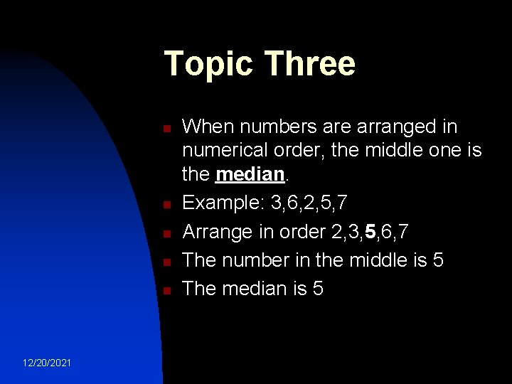 Topic Three n n n 12/20/2021 When numbers are arranged in numerical order, the