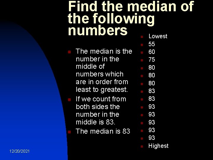 Find the median of the following numbers Lowest n n n The median is