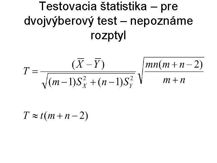 Testovacia štatistika – pre dvojvýberový test – nepoznáme rozptyl 