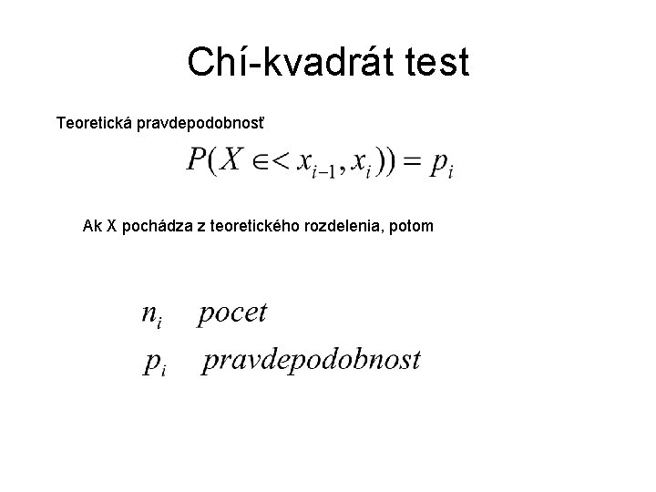 Chí-kvadrát test Teoretická pravdepodobnosť Ak X pochádza z teoretického rozdelenia, potom 