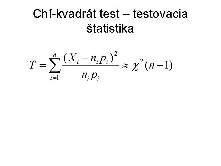 Chí-kvadrát test – testovacia štatistika 