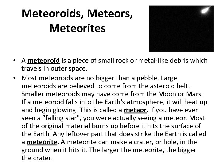 Meteoroids, Meteorites • A meteoroid is a piece of small rock or metal-like debris
