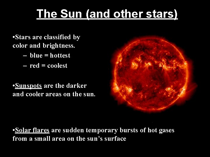 The Sun (and other stars) • Stars are classified by color and brightness. –