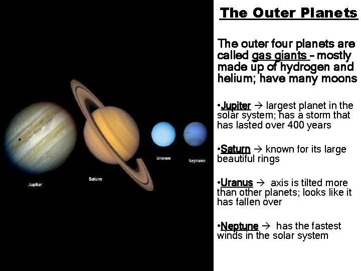 The Outer Planets The outer four planets are called gas giants – mostly made