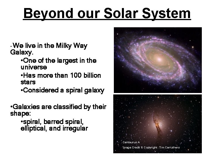 Beyond our Solar System We live in the Milky Way Galaxy. • One of