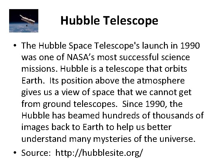 Hubble Telescope • The Hubble Space Telescope's launch in 1990 was one of NASA’s
