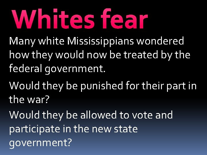 Whites fear Many white Mississippians wondered how they would now be treated by the