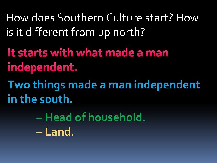 How does Southern Culture start? How is it different from up north? It starts