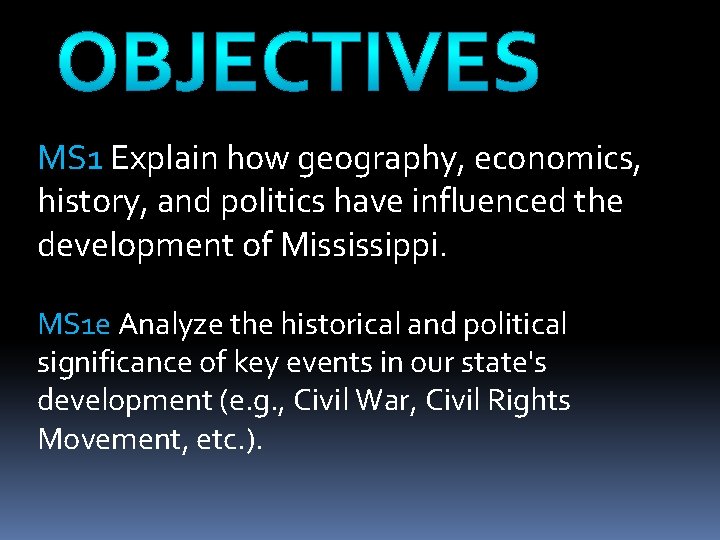 MS 1 Explain how geography, economics, history, and politics have influenced the development of