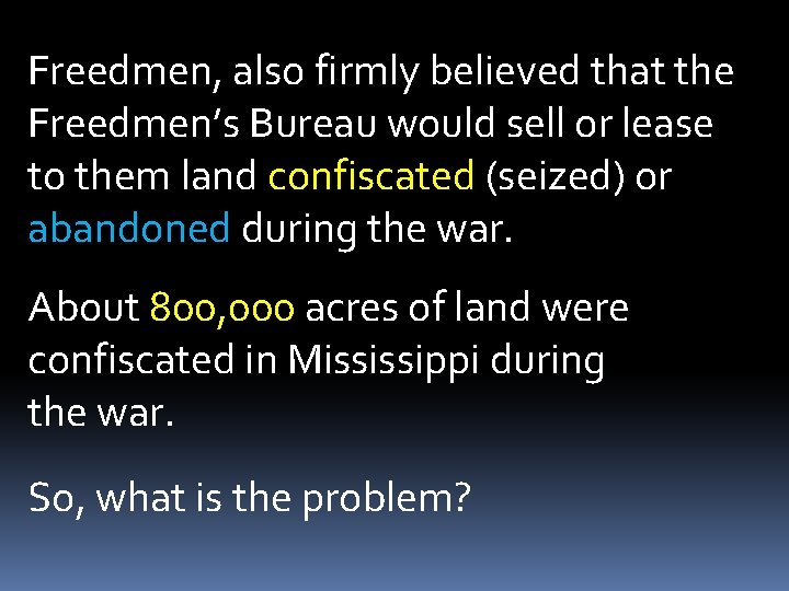 Freedmen, also firmly believed that the Freedmen’s Bureau would sell or lease to them