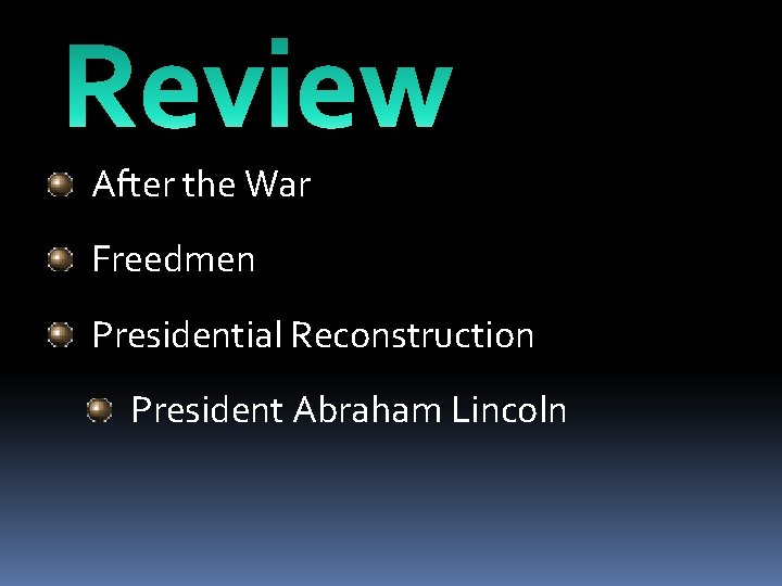 After the War Freedmen Presidential Reconstruction President Abraham Lincoln 