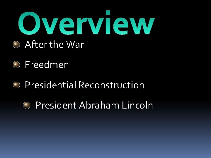 After the War Freedmen Presidential Reconstruction President Abraham Lincoln 