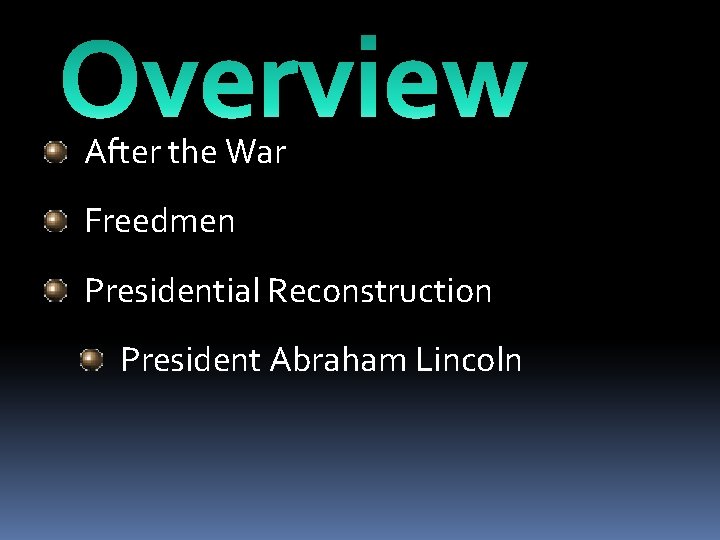 After the War Freedmen Presidential Reconstruction President Abraham Lincoln After the War Freedmen Presidential Reconstruction President Abraham Lincoln